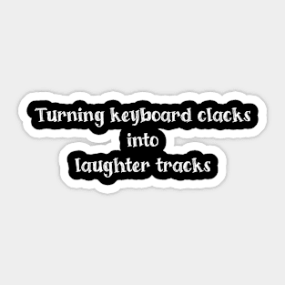 Turning keyboard clacks into laughter tracks Sticker